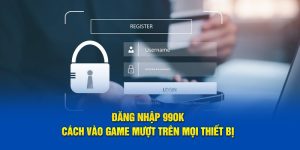 Đăng Nhập 99OK – Cách Vào Game Mượt Trên Mọi Thiết Bị