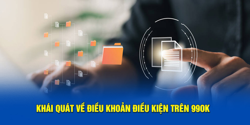 Khái quát về điều khoản và điều kiện trên 99OK