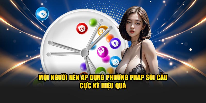 Mọi người nên áp dụng phương pháp soi cầu cực kỳ hiệu quả