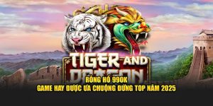 Rồng Hổ 99OK - Game Hay Được Ưa Chuộng Đứng Top Năm 2025