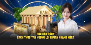 Rút Tiền 99OK - Cách Thức Tận Hưởng Lợi Nhuận Nhanh Nhất