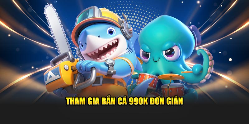 Tham gia bắn cá 99OK đơn giản