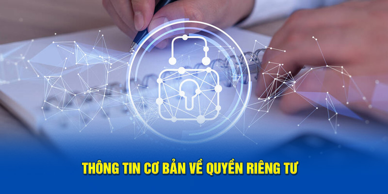 Tìm hiểu thông tin liên quan đến quyền riêng tư 