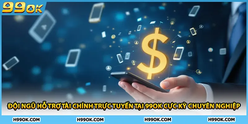 Nạp Tiền 99ok – Hướng Dẫn Giao Dịch Nhanh Và An Toàn 2026 2 Đội ngũ hỗ trợ tài chính trực tuyến tại 99ok cực kỳ chuyên nghiệp