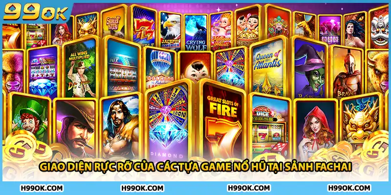 Giao diện rực rỡ của các tựa game nổ hũ tại sảnh FAchai
