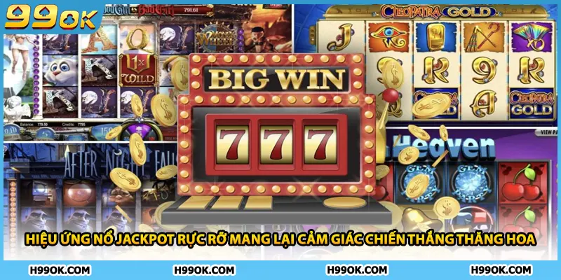 Nổ Hũ 99ok – Sảnh Game Slot Đổi Thưởng Đẳng Cấp Nhất 2026 2 Hiệu ứng nổ Jackpot rực rỡ mang lại cảm giác chiến thắng thăng hoa