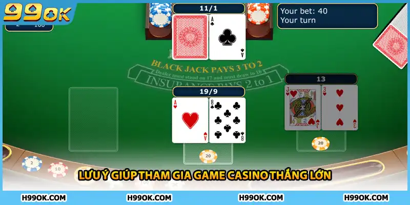 Lưu ý giúp tham gia game casino thắng lớn