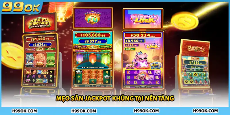 Mẹo săn Jackpot khủng tại nền tảng