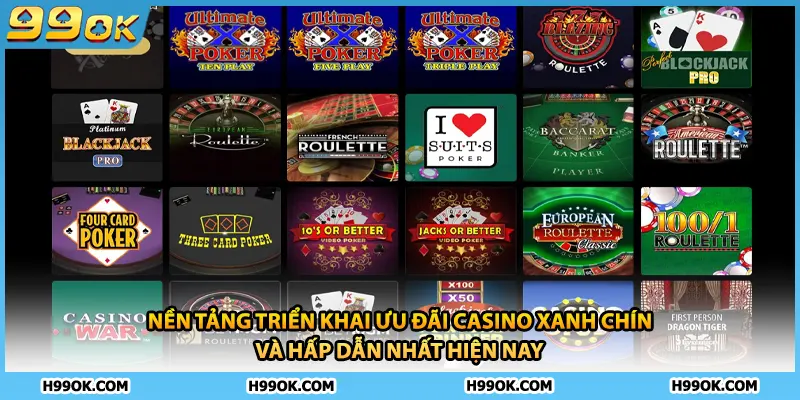 Nền tảng triển khai ưu đãi casino xanh chín và hấp dẫn nhất hiện nay