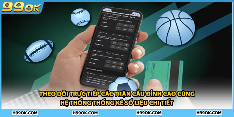 Theo dõi trực tiếp các trận cầu đỉnh cao cùng hệ thống thống kê số liệu chi tiết