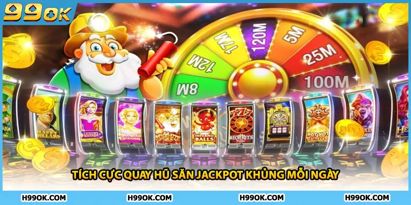 Nổ Hũ 99ok – Sảnh Game Slot Đổi Thưởng Đẳng Cấp Nhất 2026 3 Tích cực quay hũ săn Jackpot khủng mỗi ngày